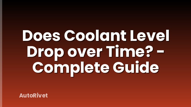 Does Coolant Level Drop over Time? - Complete Guide