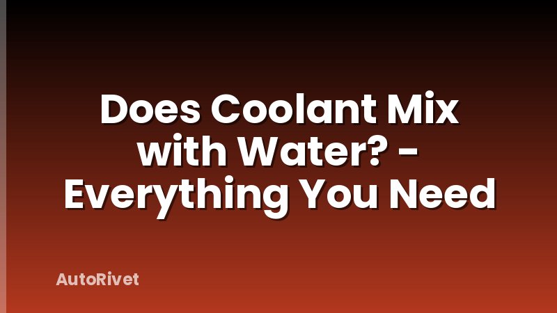 Does Coolant Mix with Water? - Everything You Need
