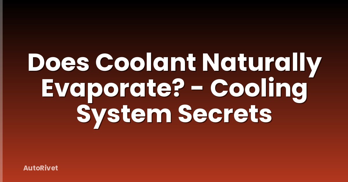 Does Coolant Naturally Evaporate? - Cooling System Secrets