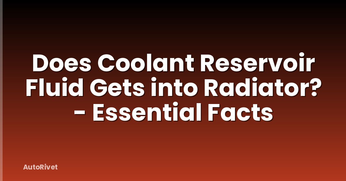 Does Coolant Reservoir Fluid Gets into Radiator? - Essential Facts