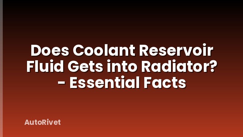 Does Coolant Reservoir Fluid Gets into Radiator? - Essential Facts