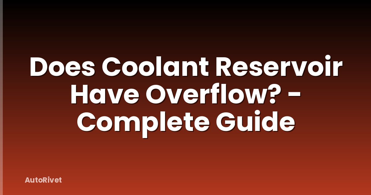 Does Coolant Reservoir Have Overflow? - Complete Guide