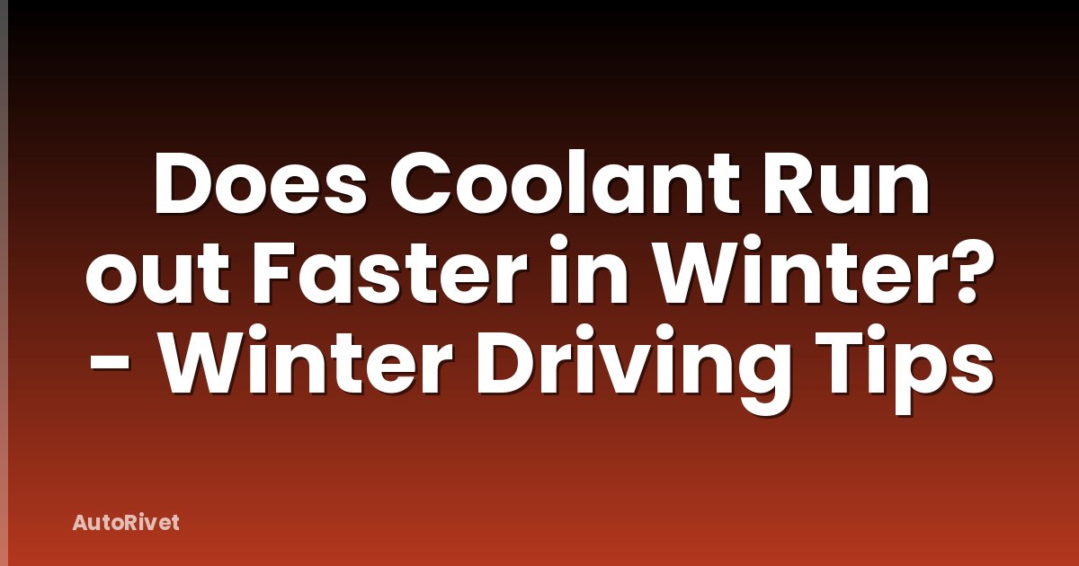 Does Coolant Run out Faster in Winter? - Winter Driving Tips