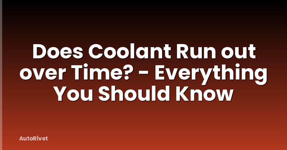 Does Coolant Run out over Time? - Everything You Should Know