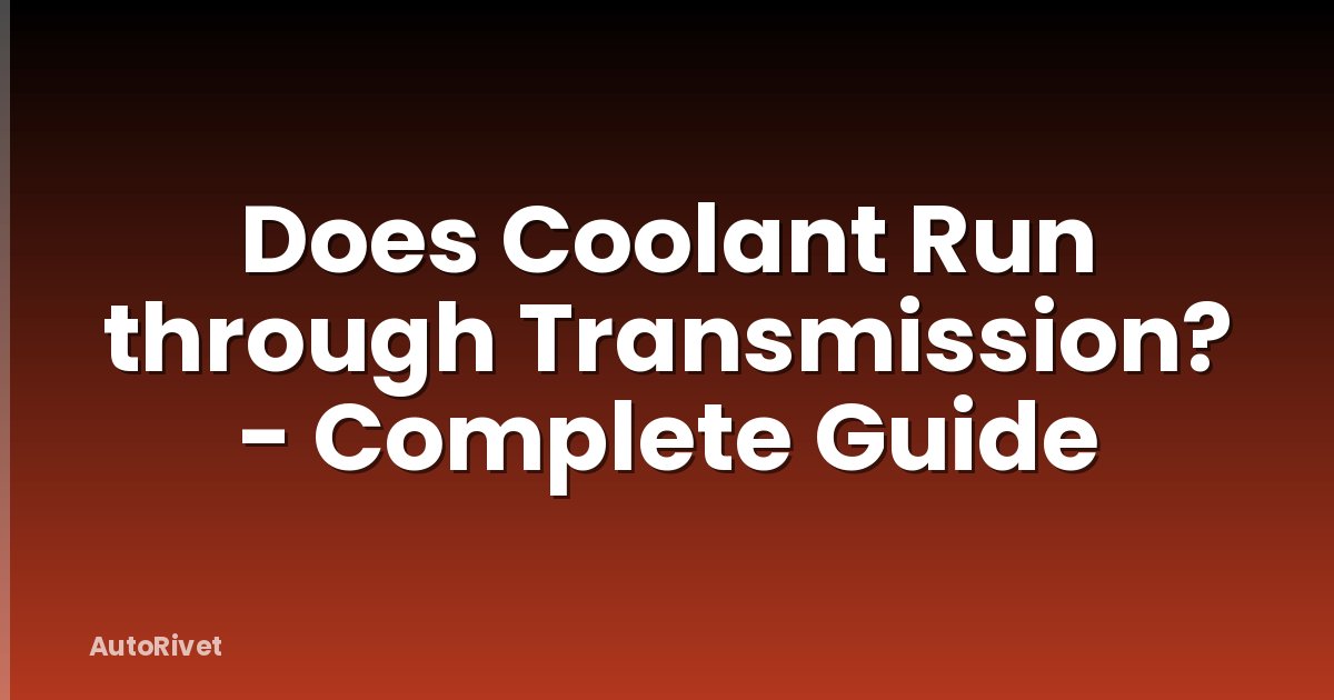 Does Coolant Run through Transmission? - Complete Guide