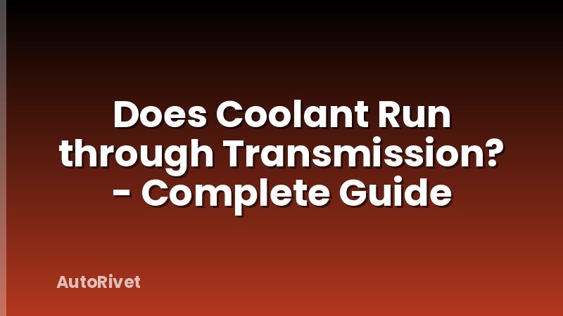 Does Coolant Run through Transmission? - Complete Guide