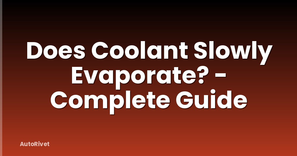 Does Coolant Slowly Evaporate? - Complete Guide