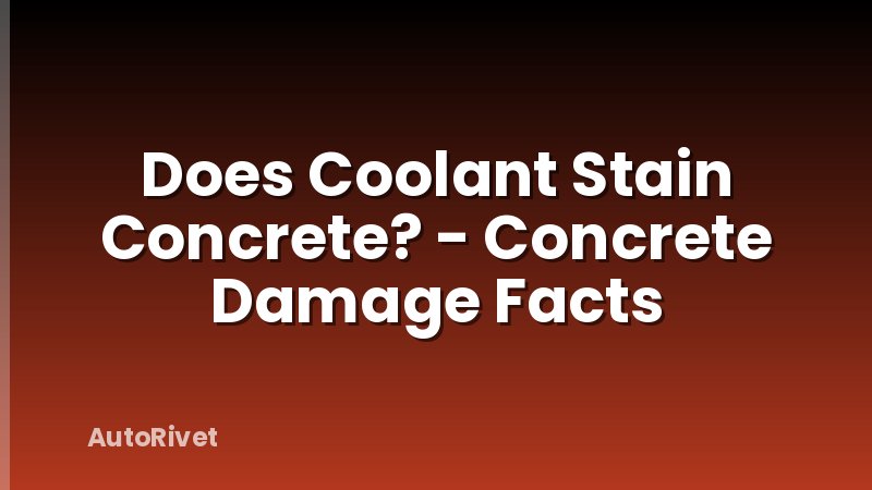 Does Coolant Stain Concrete? - Concrete Damage Facts