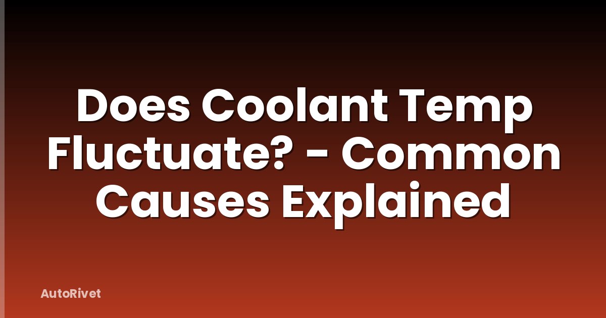 Does Coolant Temp Fluctuate? - Common Causes Explained
