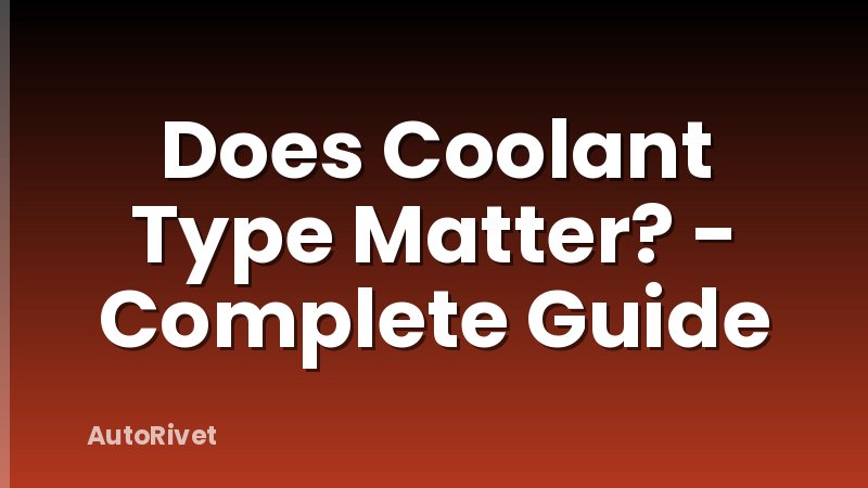 Does Coolant Type Matter? - Complete Guide