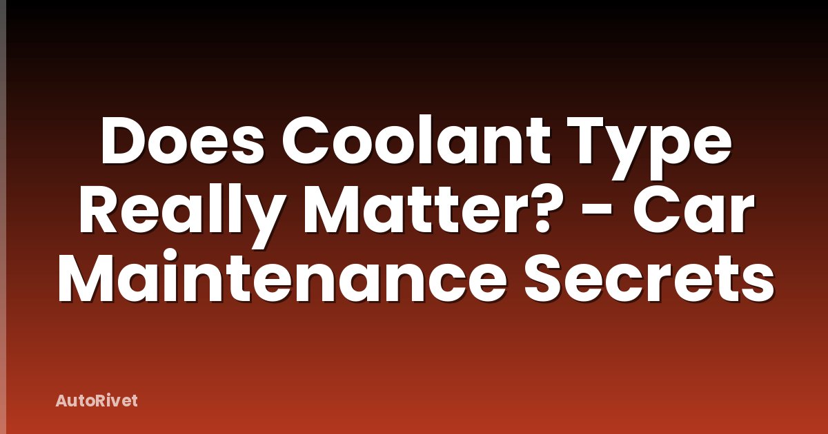 Does Coolant Type Really Matter? - Car Maintenance Secrets