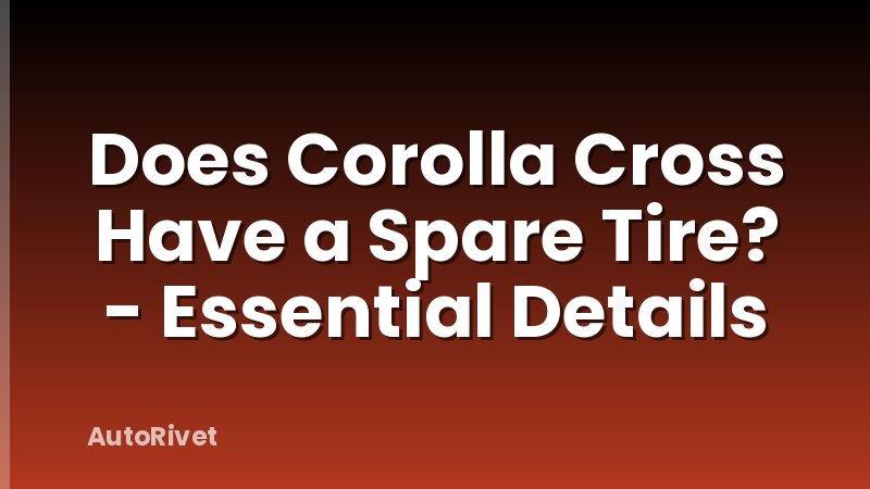 Does Corolla Cross Have a Spare Tire? - Essential Details