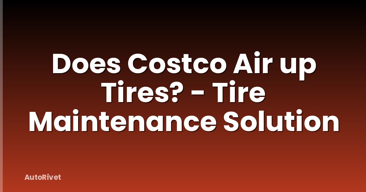 Does Costco Air up Tires? - Tire Maintenance Solution
