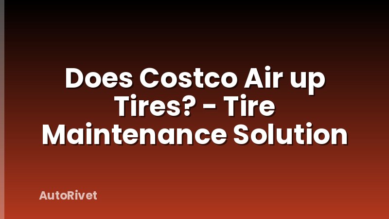 Does Costco Air up Tires? - Tire Maintenance Solution