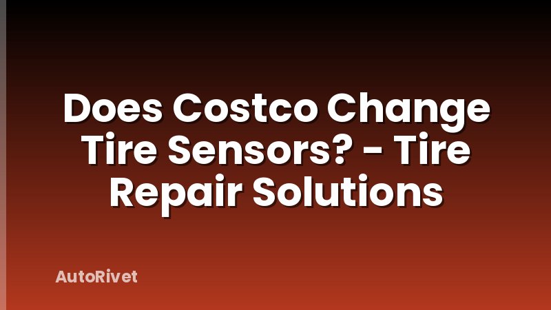Does Costco Change Tire Sensors? - Tire Repair Solutions