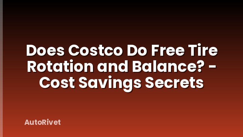 Does Costco Do Free Tire Rotation and Balance? - Cost Savings Secrets