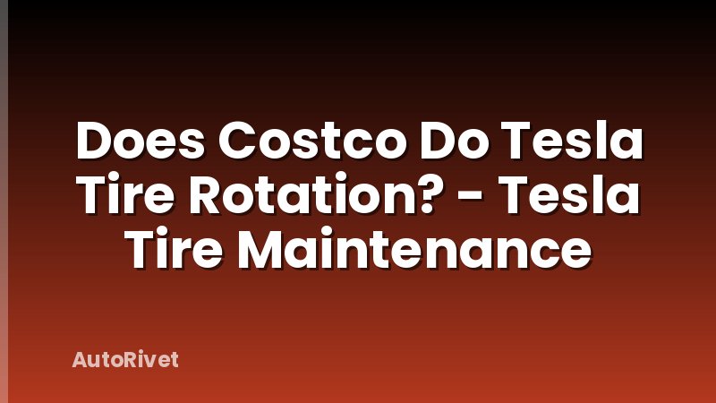 Does Costco Do Tesla Tire Rotation? - Tesla Tire Maintenance