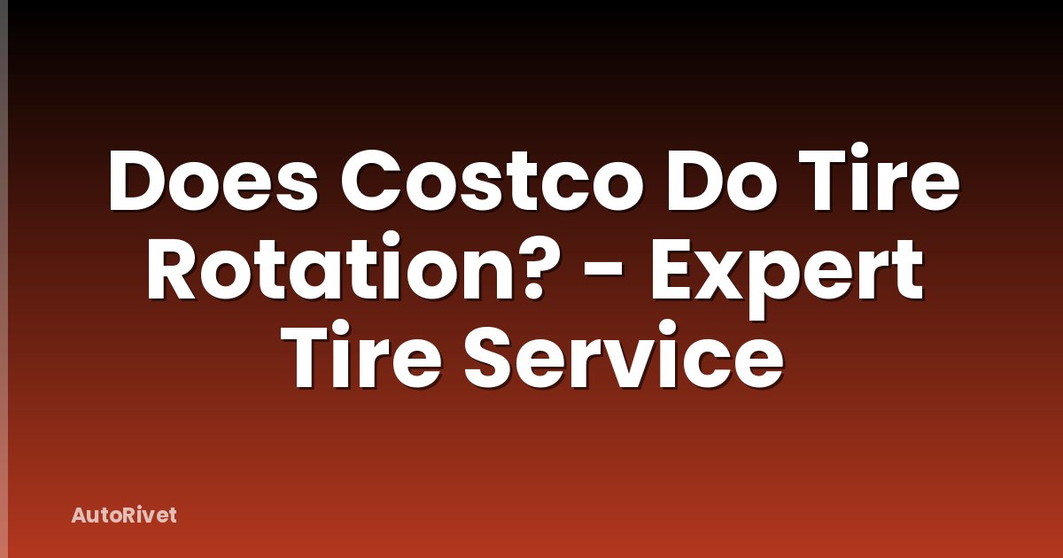Does Costco Do Tire Rotation? - Expert Tire Service