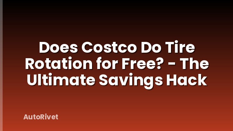 Does Costco Do Tire Rotation for Free? - The Ultimate Savings Hack