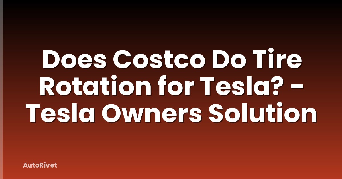 Does Costco Do Tire Rotation for Tesla? - Tesla Owners Solution