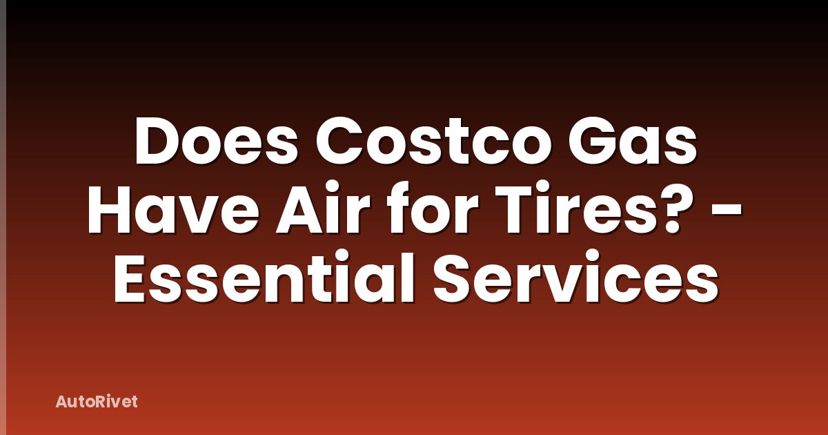 Does Costco Gas Have Air for Tires? - Essential Services