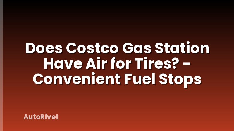 Does Costco Gas Station Have Air for Tires? - Convenient Fuel Stops
