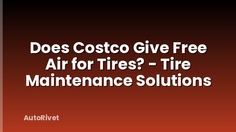 Does Costco Give Free Air for Tires? - Tire Maintenance Solutions