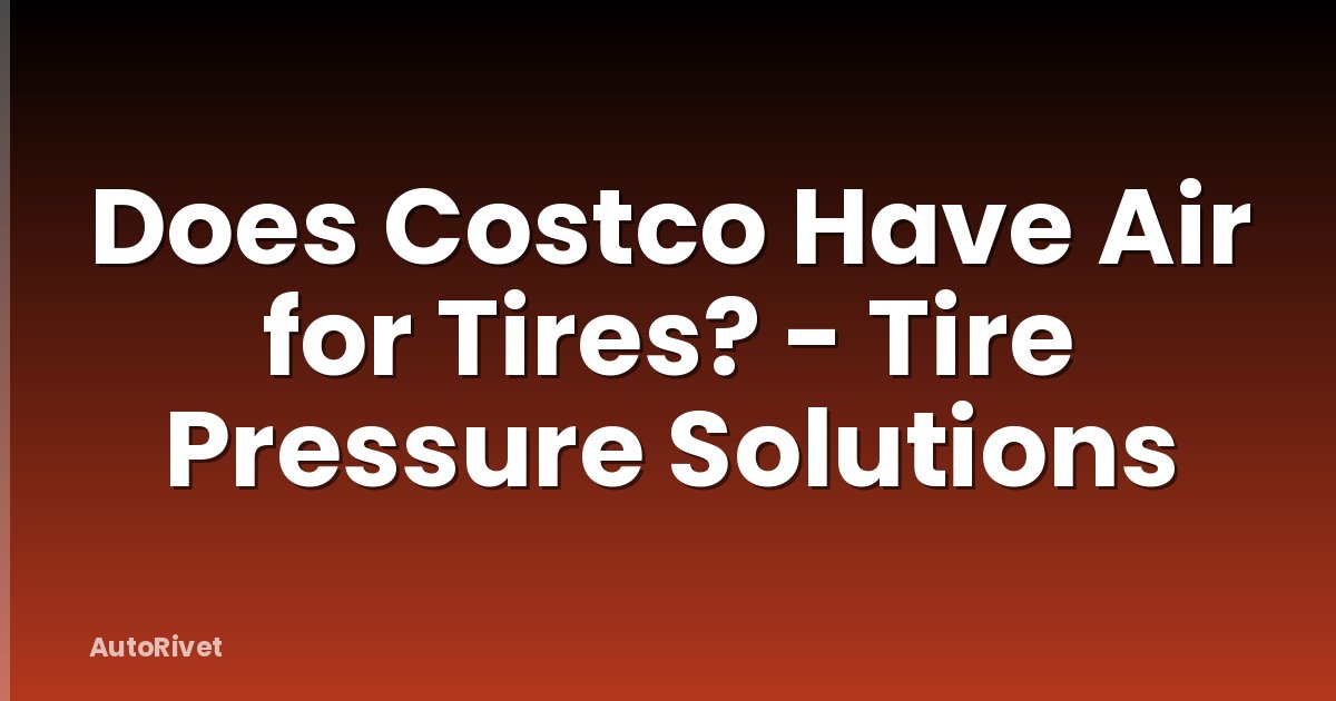 Does Costco Have Air for Tires? - Tire Pressure Solutions