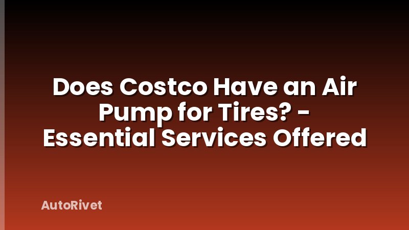 Does Costco Have an Air Pump for Tires? - Essential Services Offered