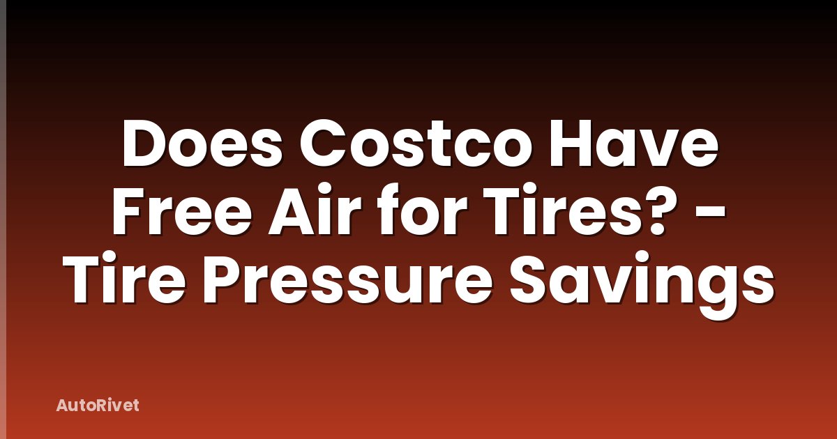 Does Costco Have Free Air for Tires? - Tire Pressure Savings