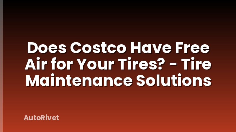 Does Costco Have Free Air for Your Tires? - Tire Maintenance Solutions