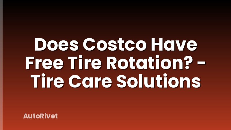 Does Costco Have Free Tire Rotation? - Tire Care Solutions