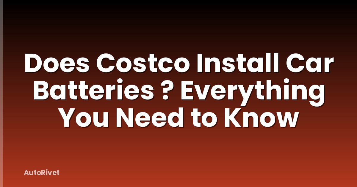 Does Costco Install Car Batteries ? Everything You Need to Know