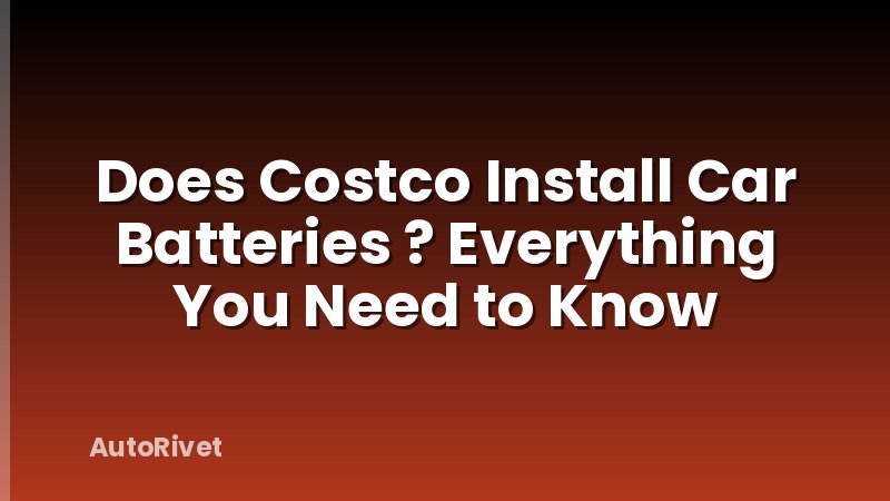 Does Costco Install Car Batteries ? Everything You Need to Know