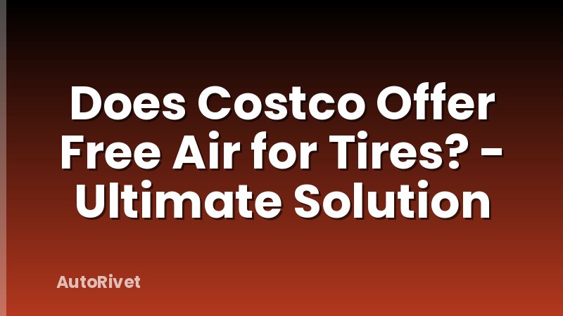 Does Costco Offer Free Air for Tires? - Ultimate Solution