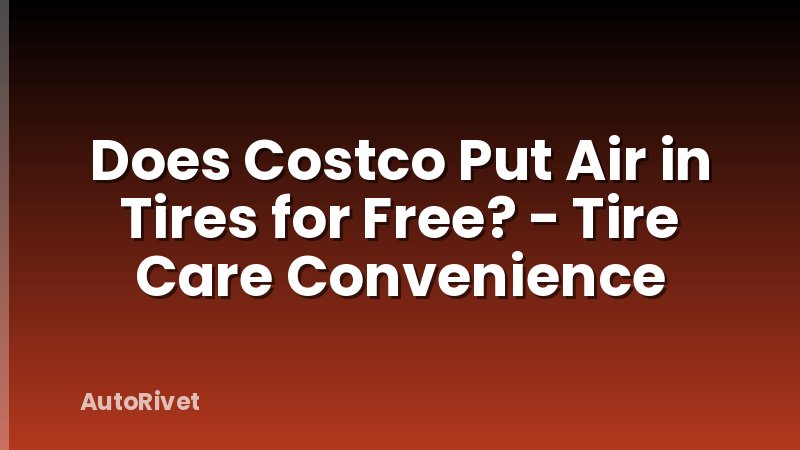 Does Costco Put Air in Tires for Free? - Tire Care Convenience