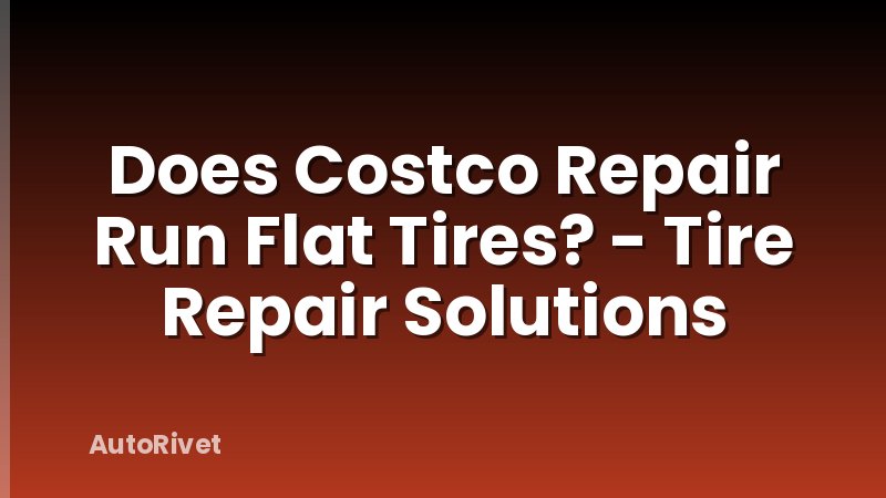 Does Costco Repair Run Flat Tires? - Tire Repair Solutions