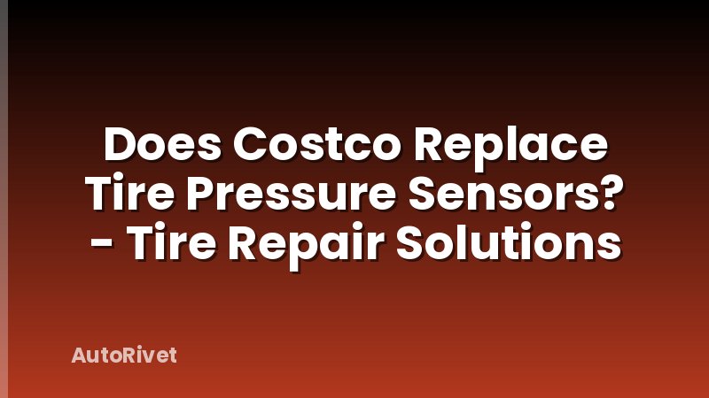 Does Costco Replace Tire Pressure Sensors? - Tire Repair Solutions