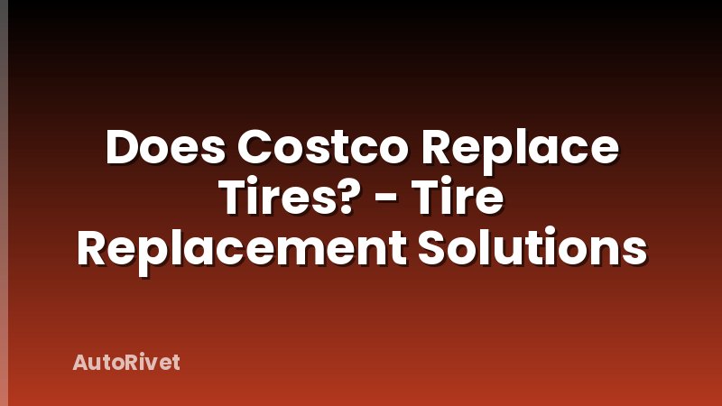 Does Costco Replace Tires? - Tire Replacement Solutions