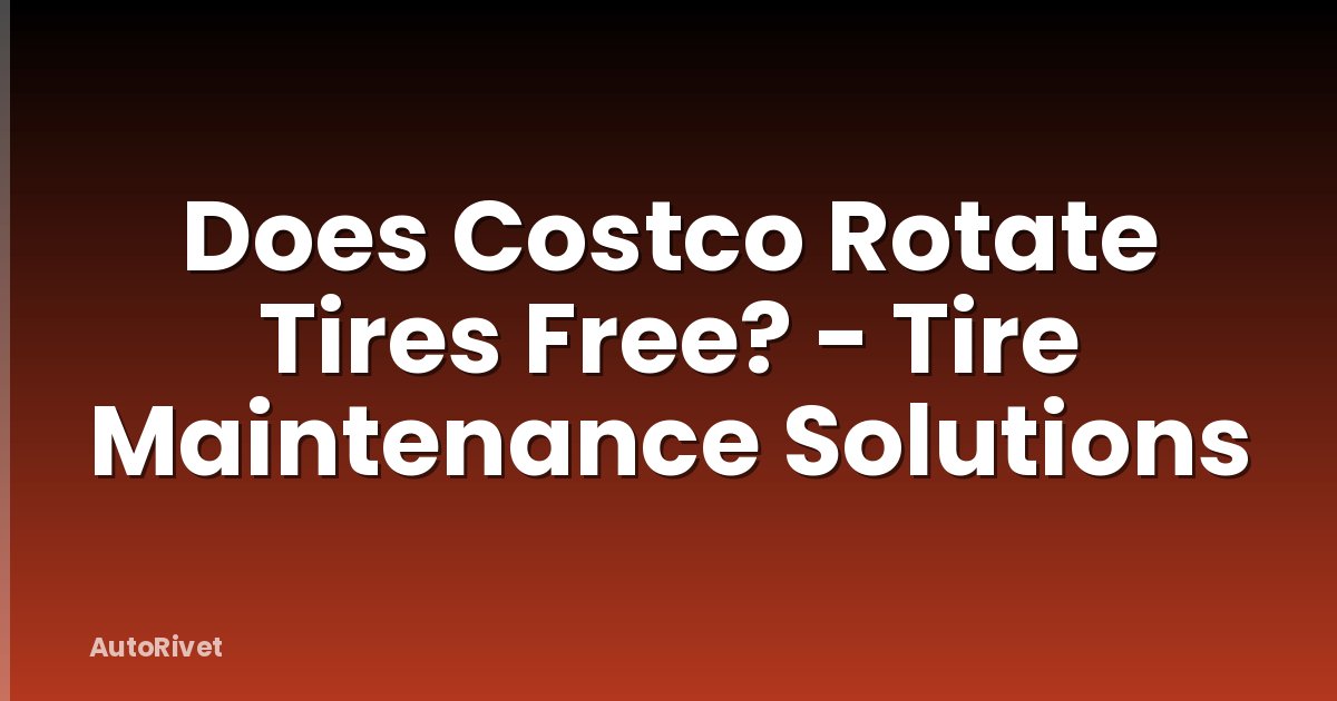 Does Costco Rotate Tires Free? - Tire Maintenance Solutions
