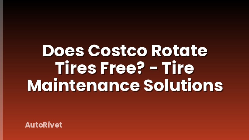 Does Costco Rotate Tires Free? - Tire Maintenance Solutions