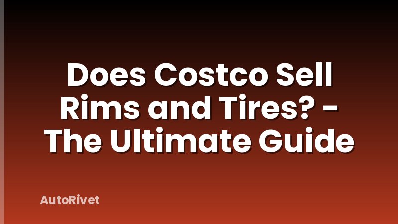 Does Costco Sell Rims and Tires? - The Ultimate Guide