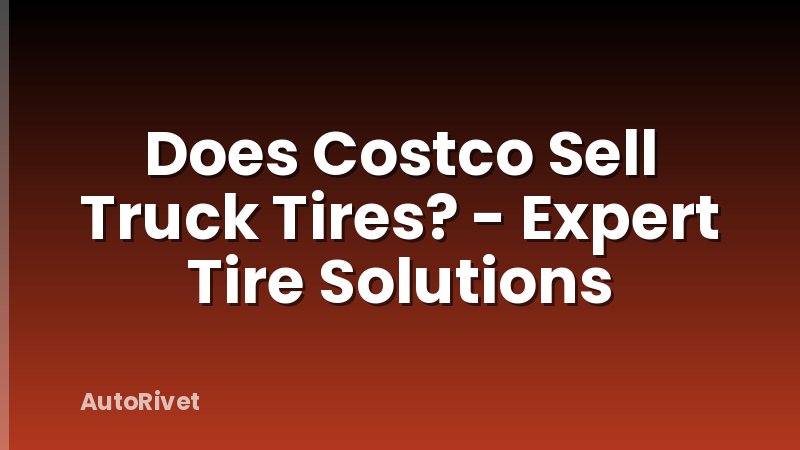 Does Costco Sell Truck Tires? - Expert Tire Solutions
