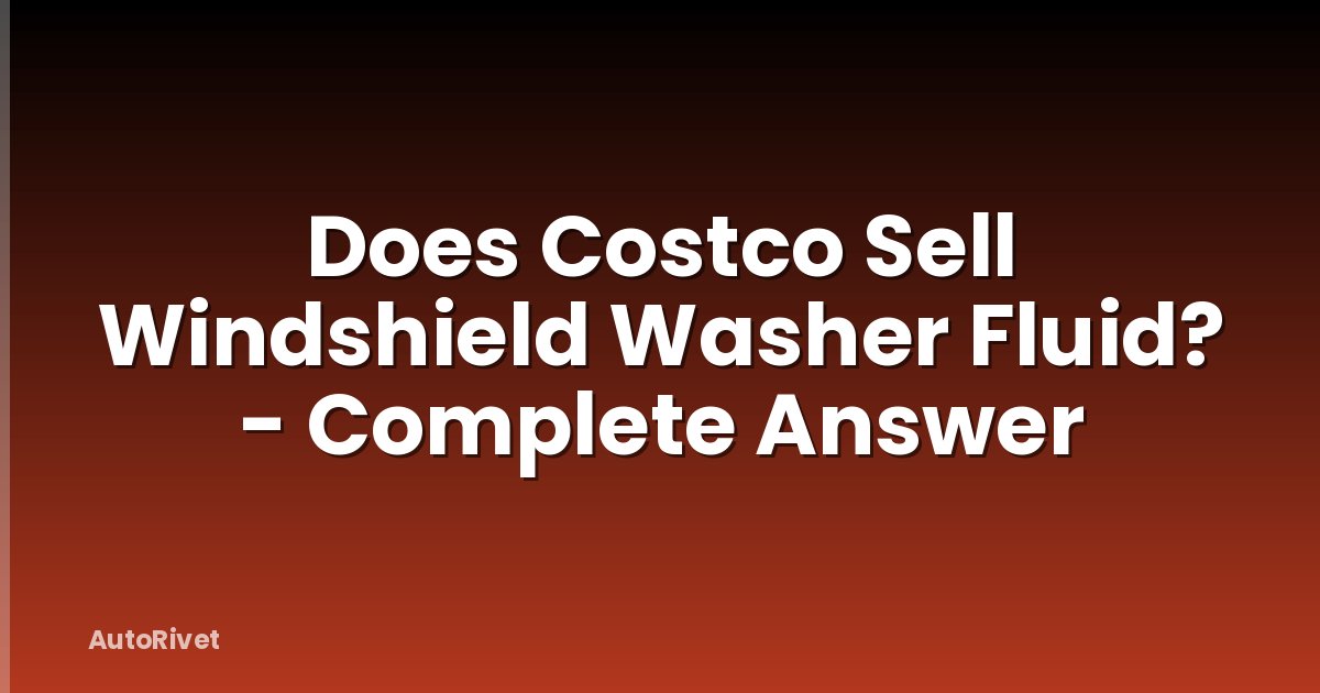 Does Costco Sell Windshield Washer Fluid? - Complete Answer