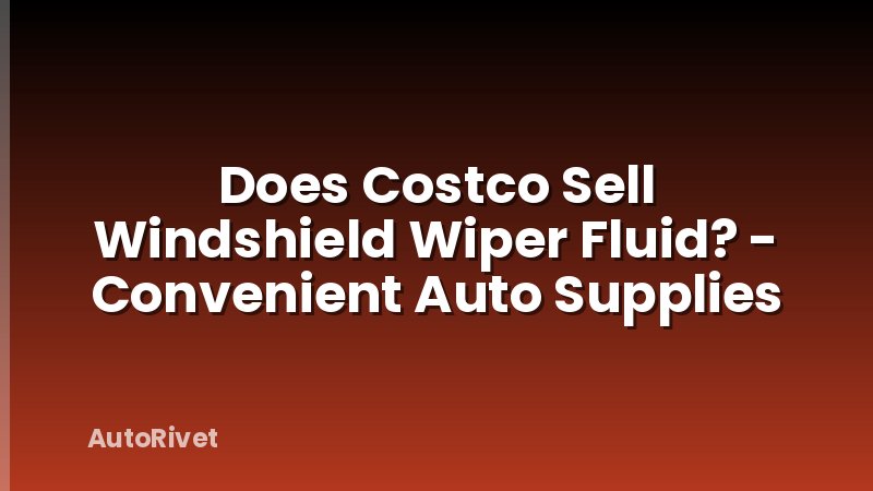 Does Costco Sell Windshield Wiper Fluid? - Convenient Auto Supplies