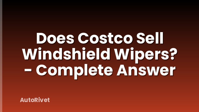 Does Costco Sell Windshield Wipers? - Complete Answer