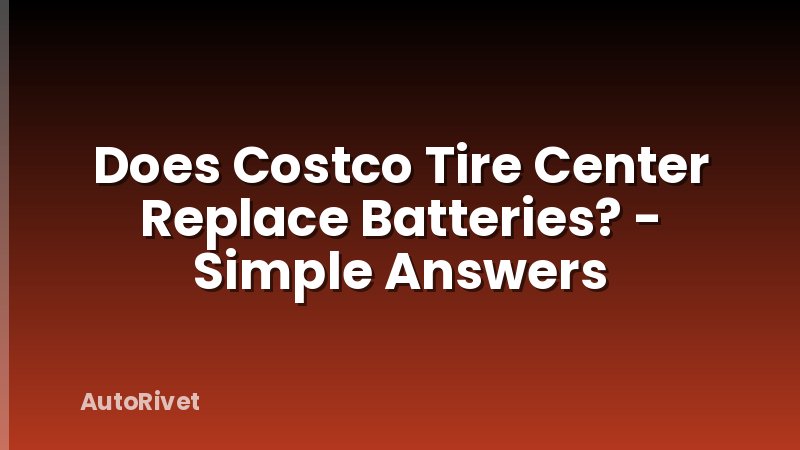 Does Costco Tire Center Replace Batteries? - Simple Answers