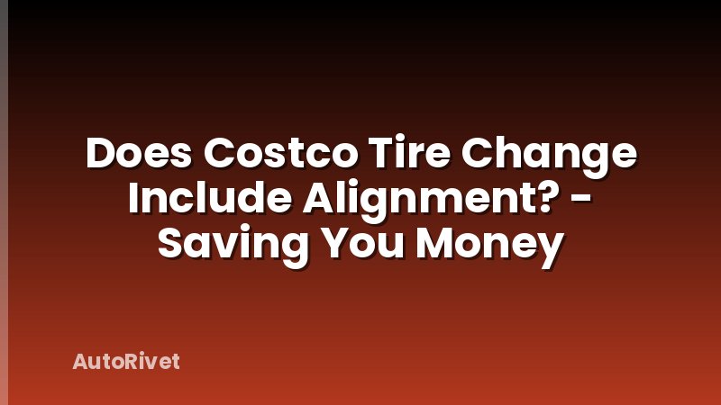Does Costco Tire Change Include Alignment? - Saving You Money