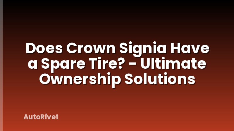 Does Crown Signia Have a Spare Tire? - Ultimate Ownership Solutions