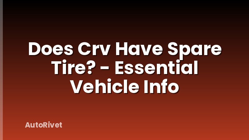 Does Crv Have Spare Tire? - Essential Vehicle Info